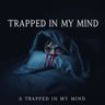Trapped in My Mind