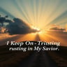 I Keep On Trusting in My Savior
