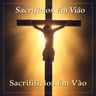 Sacrificios Em Vão