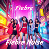 Fiebre Noise