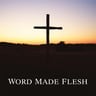 Word Made Flesh
