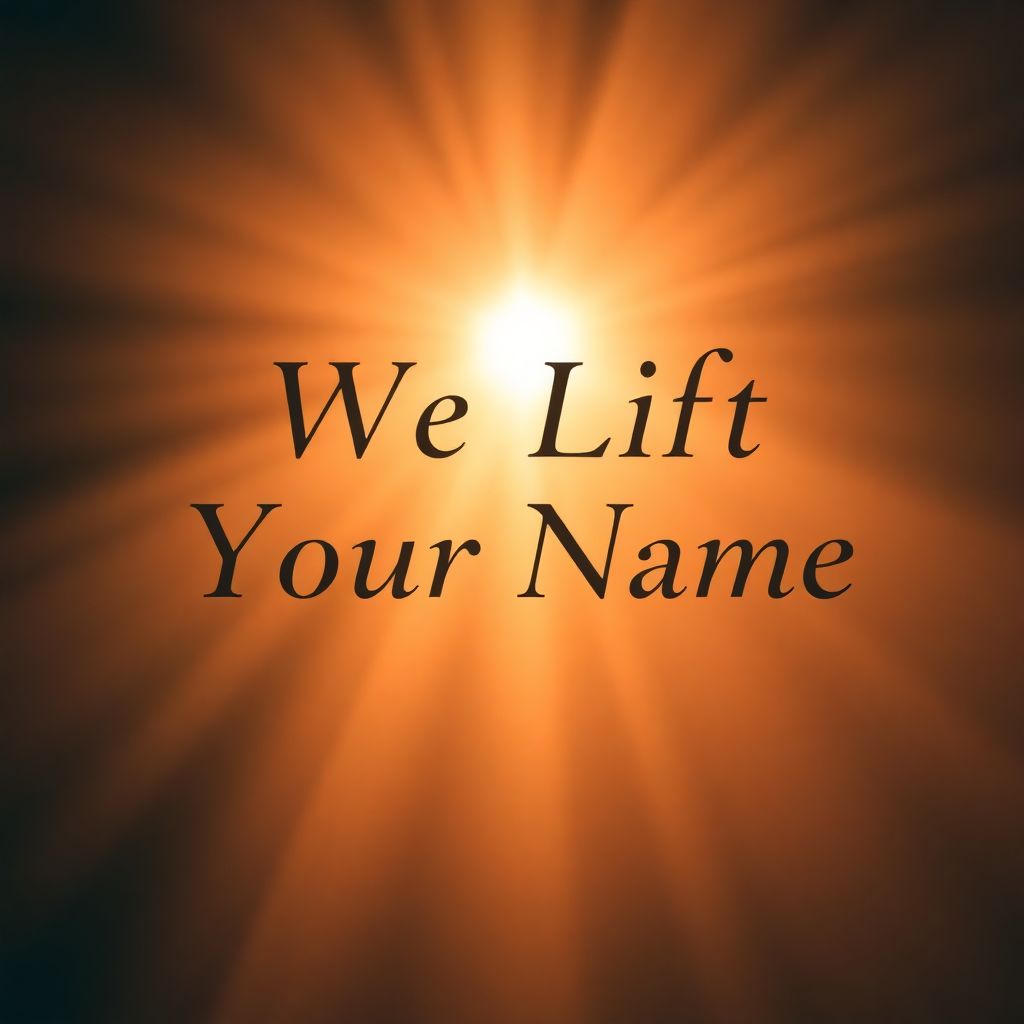 We Lift Your Name